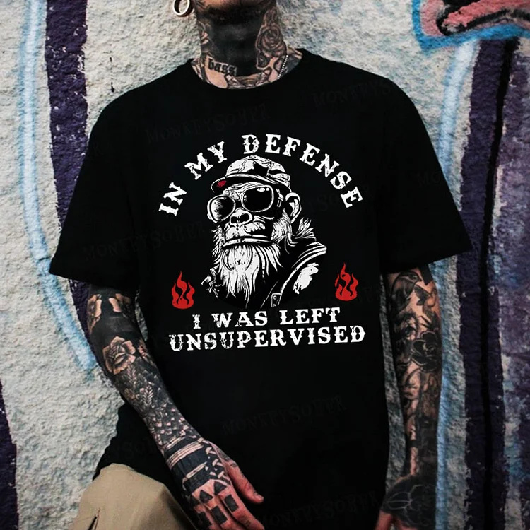 In My Defense I Was Left Unsupervised Monkey T-shirt