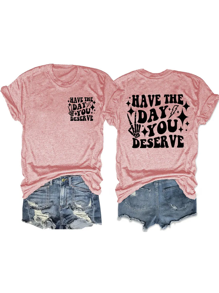 thumbnail image 2 of Crazy Dog Women's 'Have The Day You Deserve' T-Shirt – Funny Motivational Tee 2 of 5