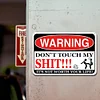 Warning Dont Touch My Shit Its Not Worth Your Life - Vintage Metal Signs(12*16Inch) - Warning