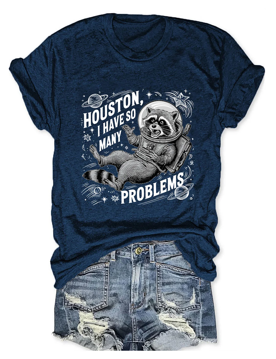 Houston I Have So Many Problems T-Shirt