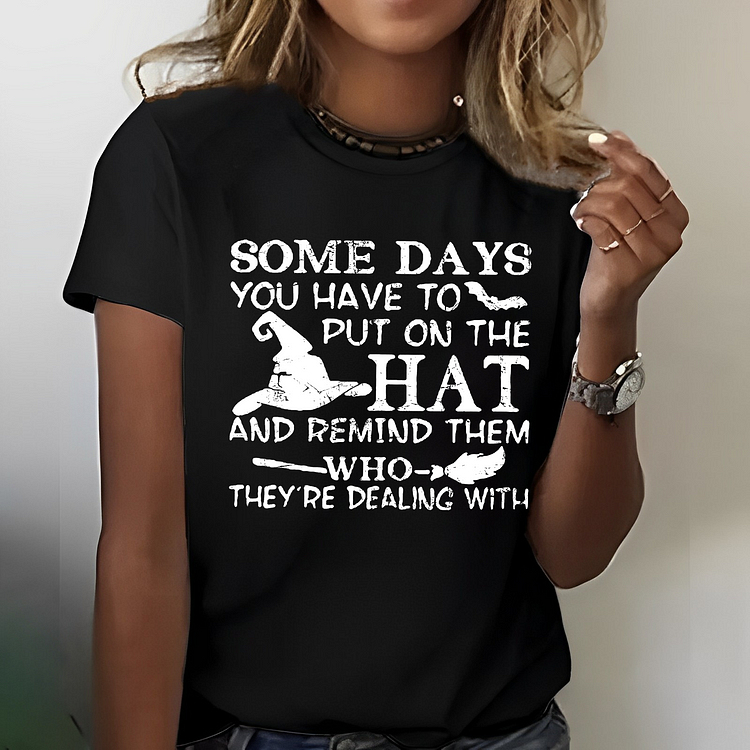 Some Days You Have To Put On The Hat Funny Halloween T-shirt