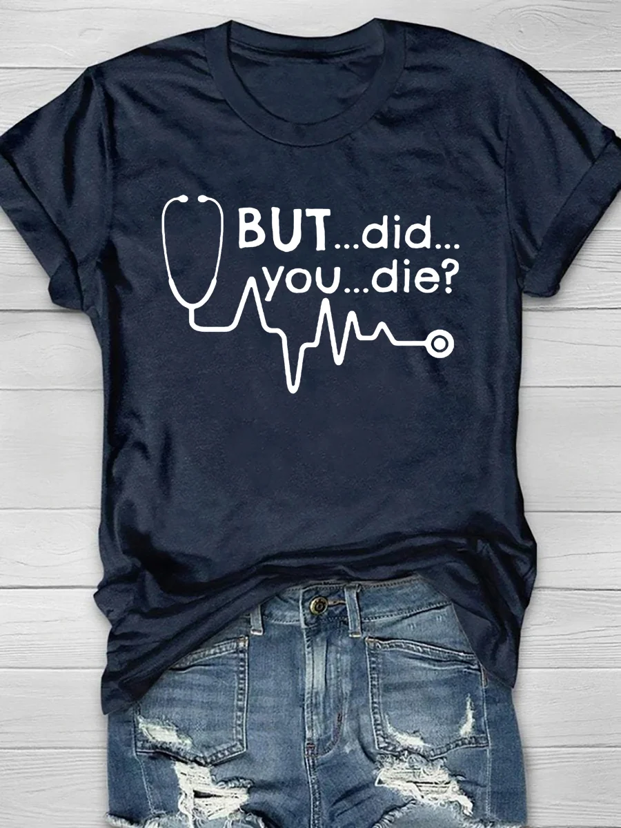 But Did You Die Print Short Sleeve T-Shirt
