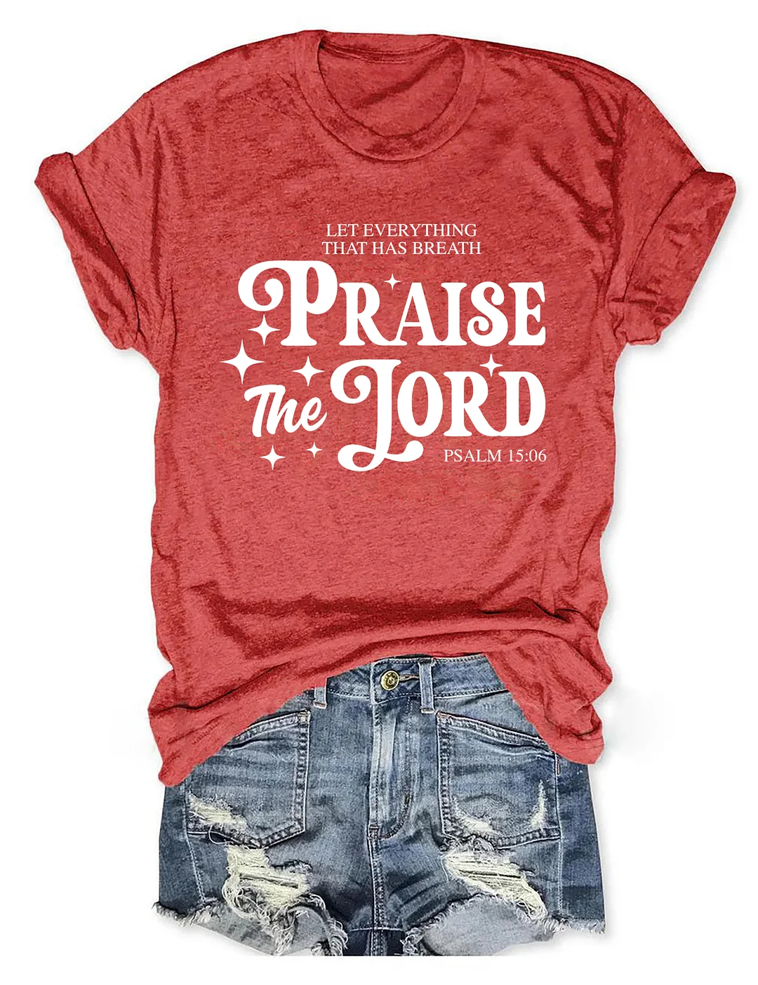 Let Everything That Has Breath Praise The Lord T-shirt