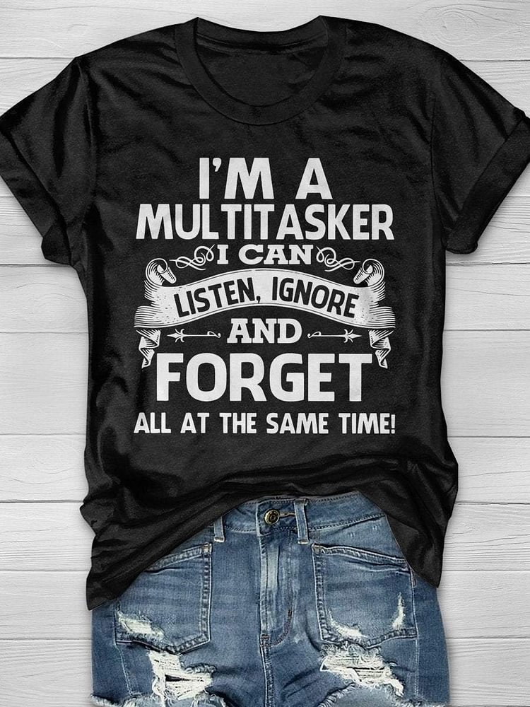I'm A Multitasker I Can Listen Ignore And Forget, All At The Same Time Funny Nurse Print Short Sleeve T-shirt