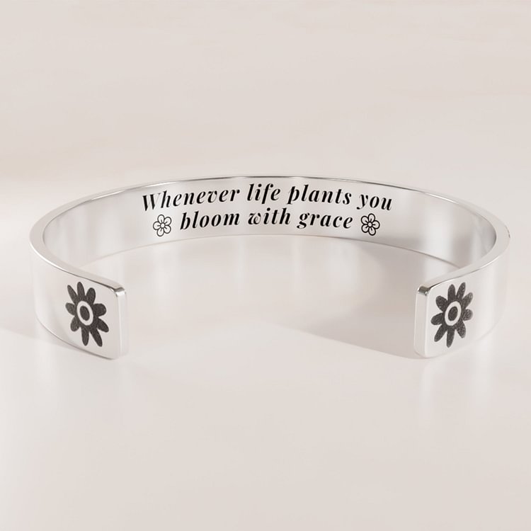 Whenever Life Plants You Bloom With Grace Bracelet