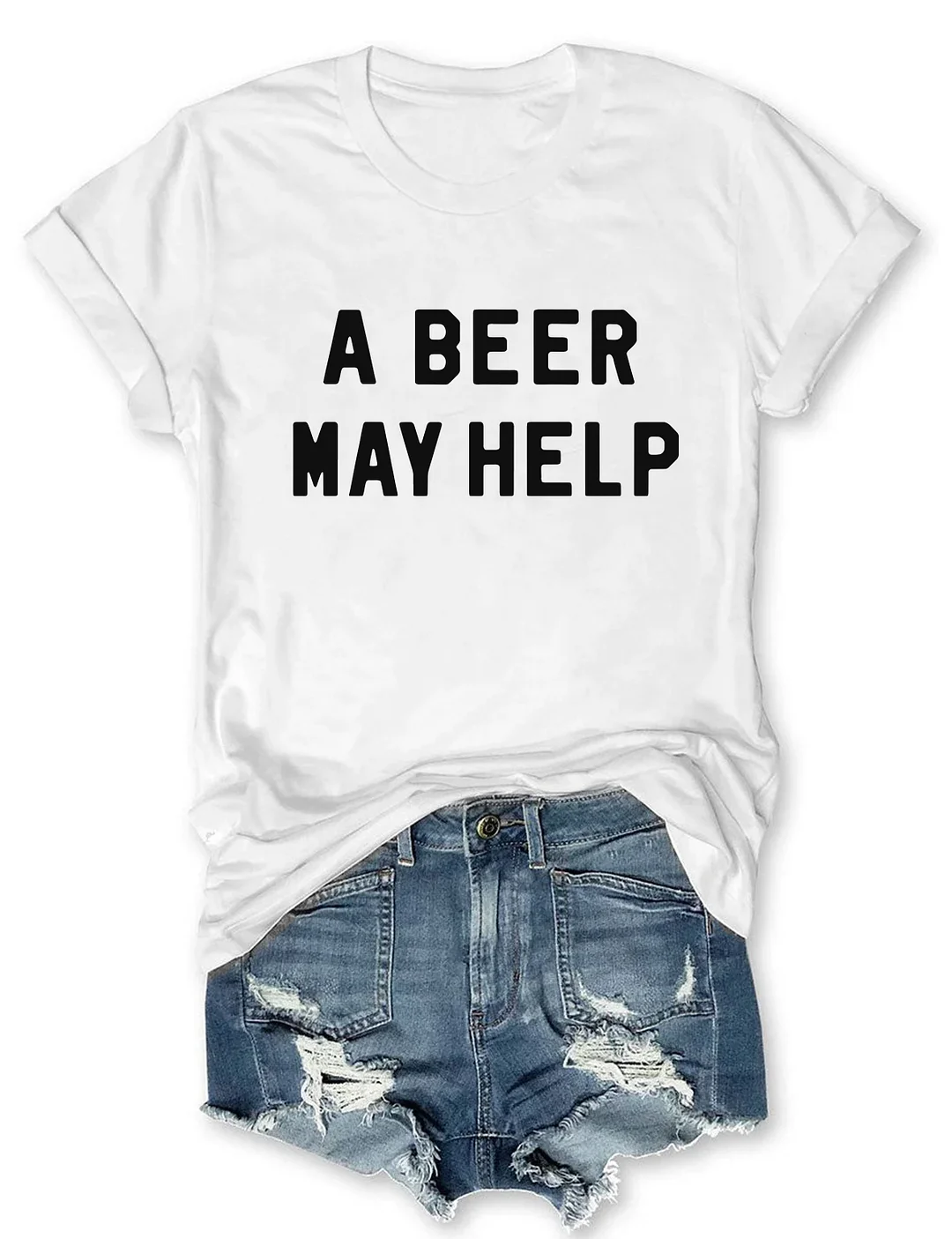 A Beer May Help T-shirt