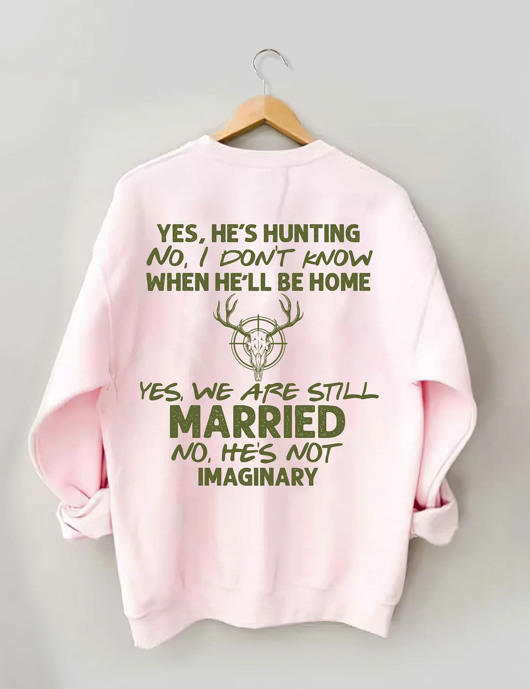 He's Hunting Sweatshirt