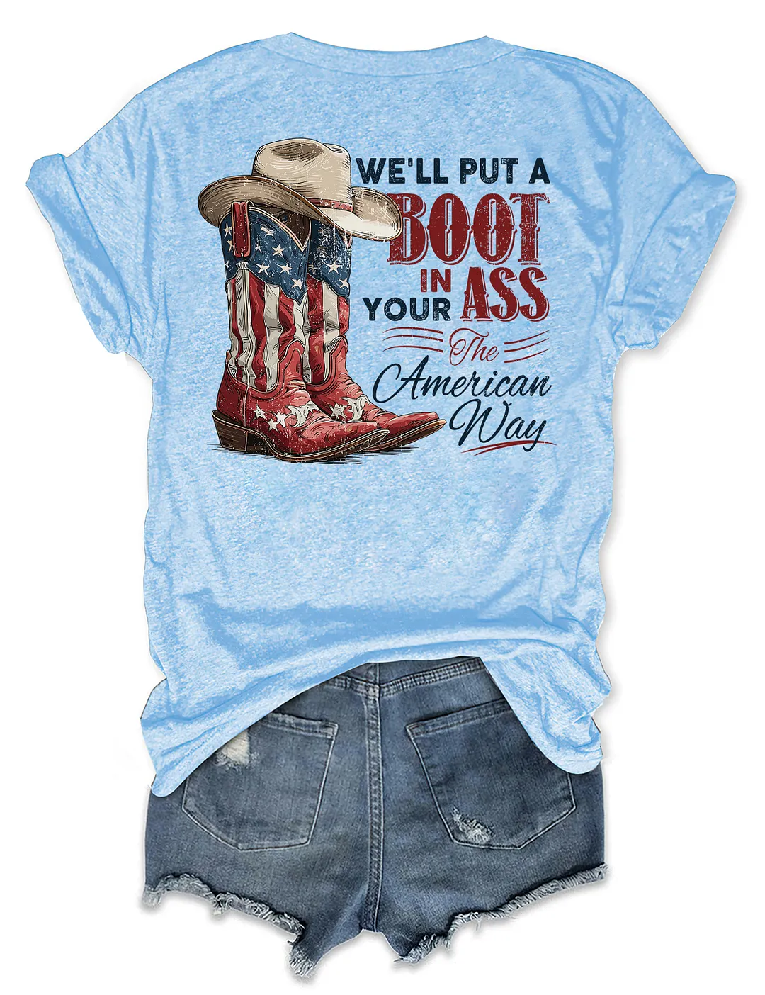 We'll Put A Boot In Your Ass The American Way T-shirt