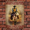 You Don't Stop Riding When You Get Old - Vintage Metal Signs - 20*30cm/30*40cm - Western