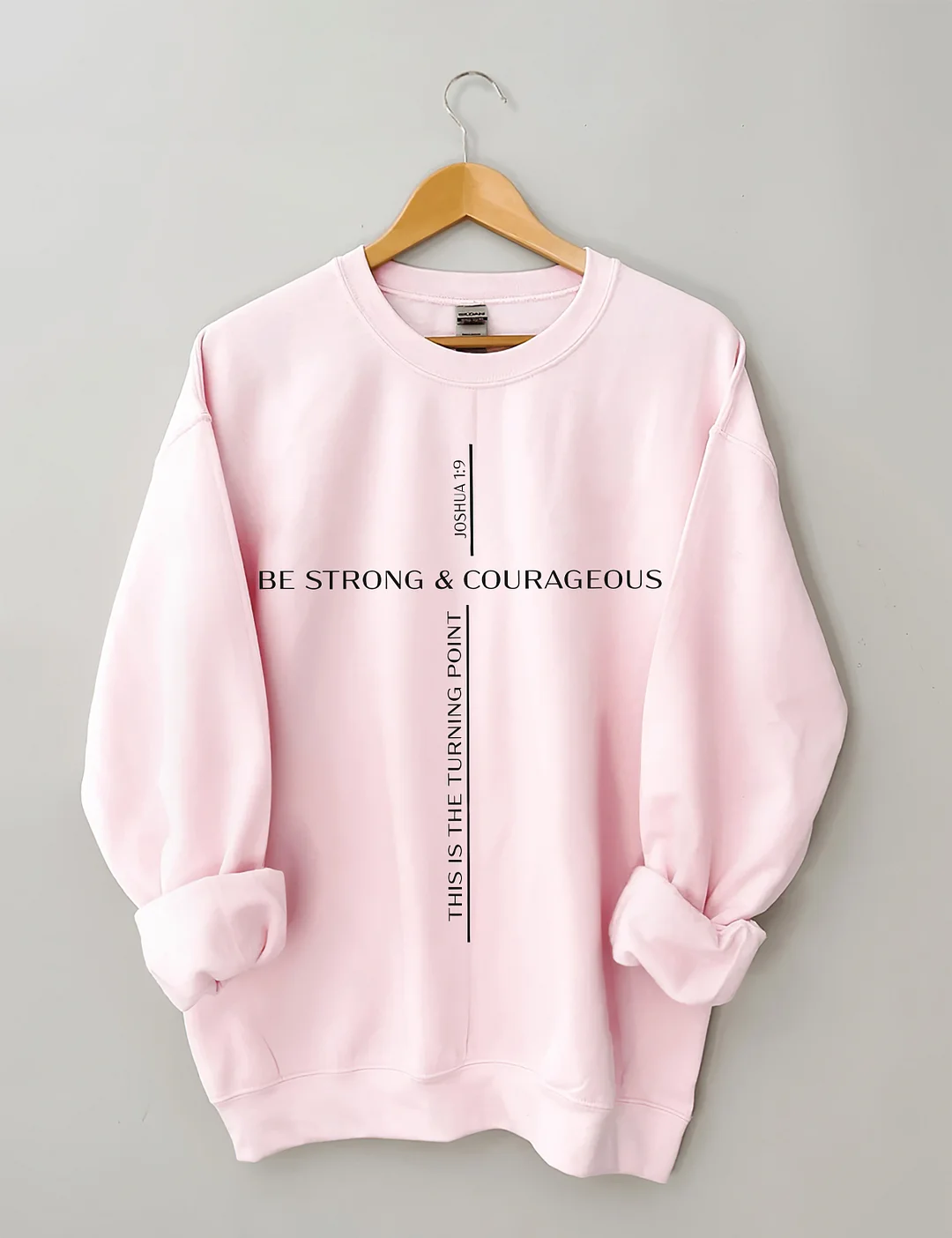 Be Strong And Courageous Sweatshirt