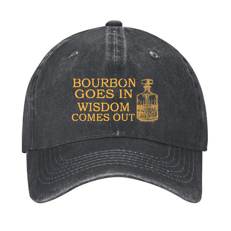 Bourbon Goes In Wisdom Comes Out Hat