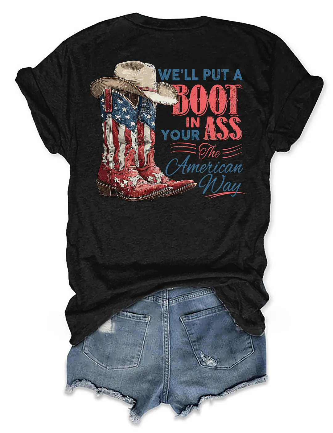 We'll Put A Boot In Your Ass The American Way T-shirt