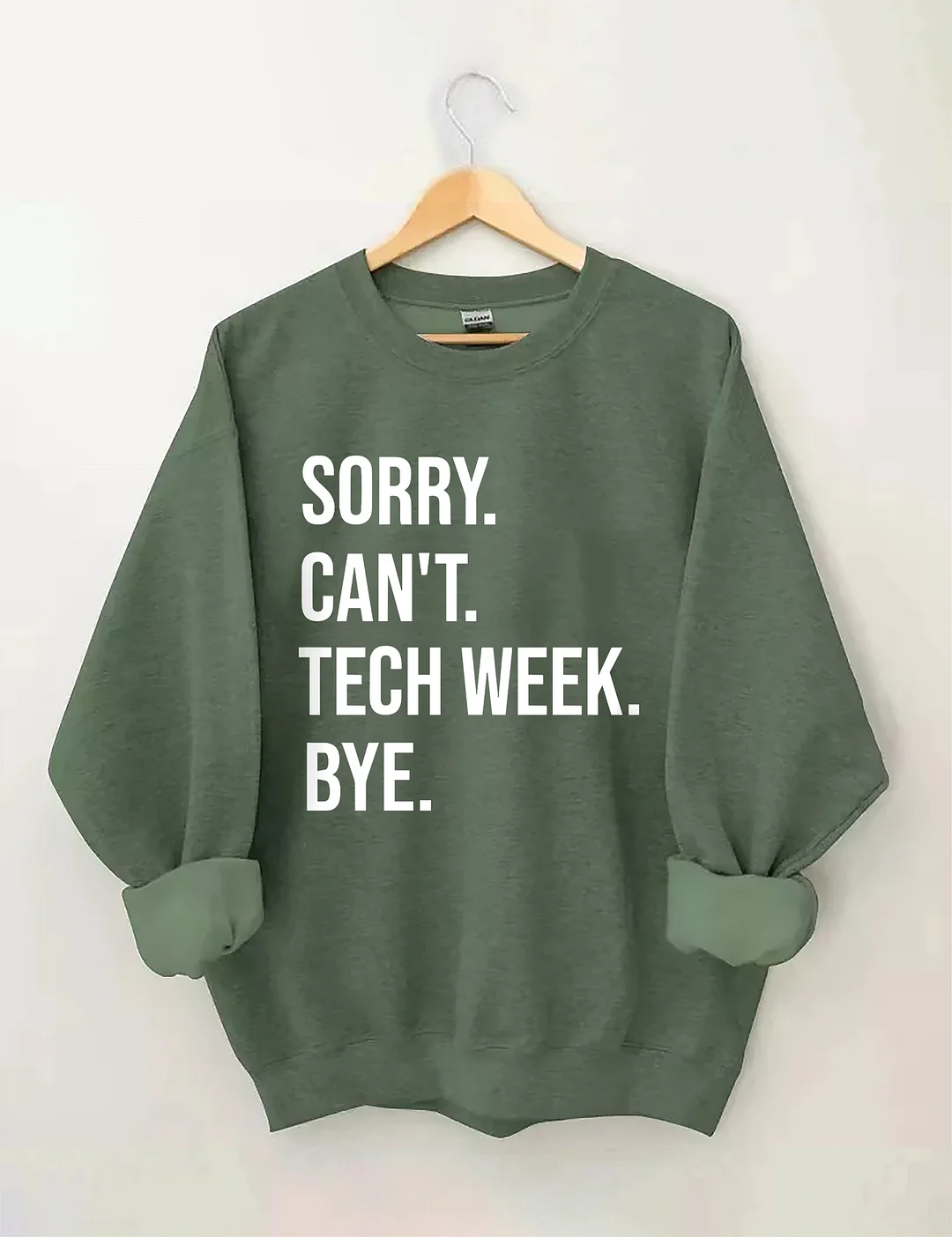 Sorry Can't Tech Week Bye Theatre Sweatshirt