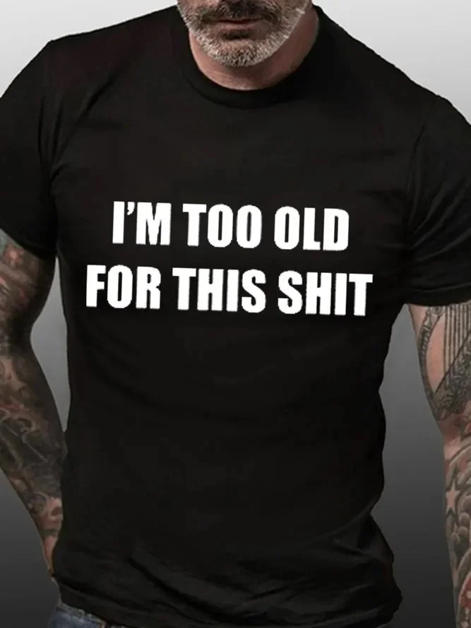 I'm Too Old For This Shit Print Men's T-shirt socialshop