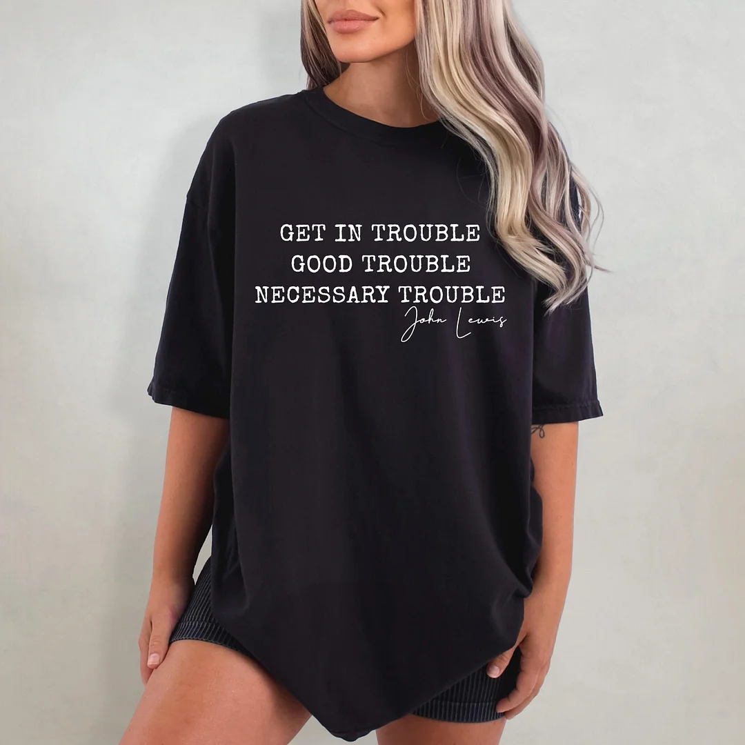 Get In Trouble Good Trouble Necessary Trouble T-shirt