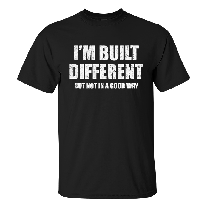 I'm Built Different But Not In A Good Way Printed Men's T-shirt - Livereid