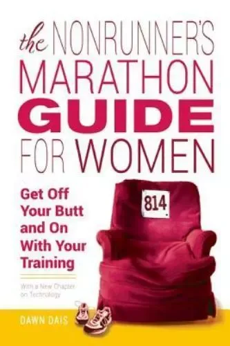 Pornhint The Nonrunner's Marathon Guide for Women: Get Off Your Butt and on with Your... New