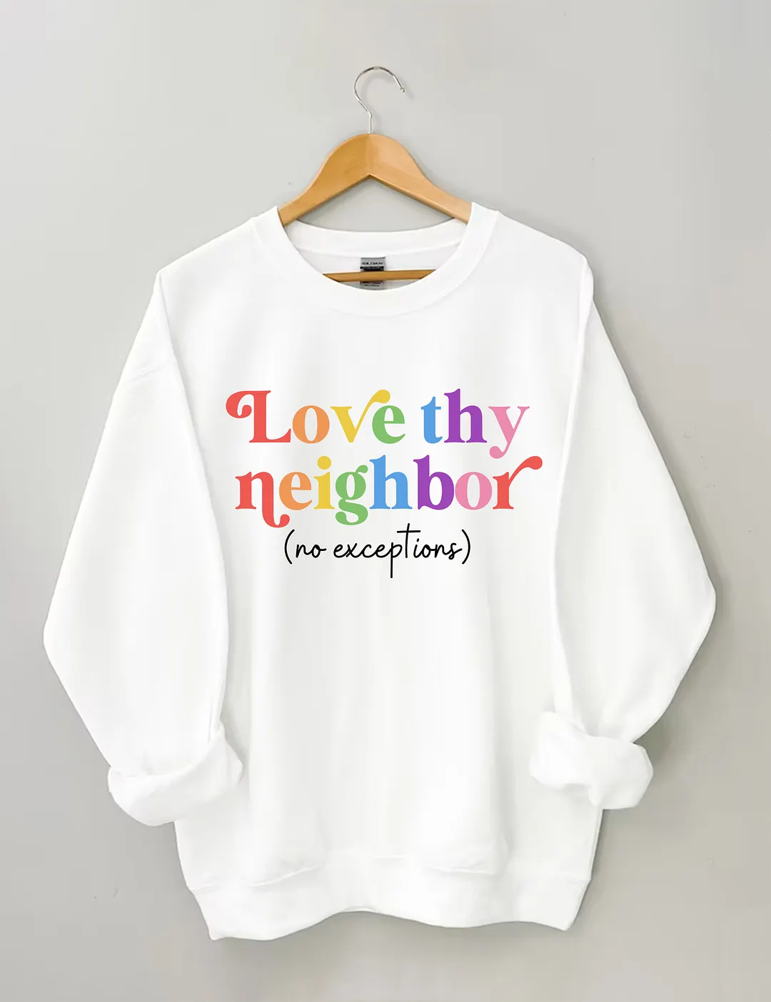 Love Thy Neighbor Sweatshirt