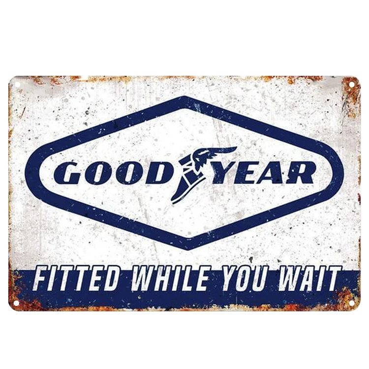Good Year Fitted While You Wait - Vintage Tin Signs/Wooden Signs - 7.9x11.8in & 11.8x15.7in