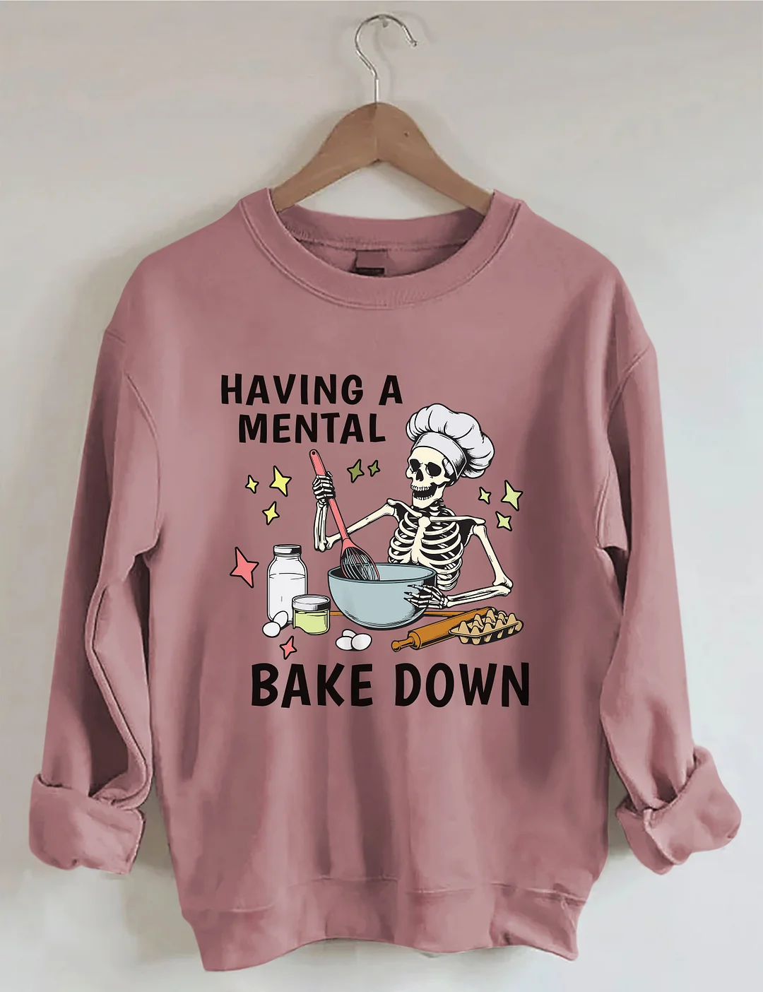 Having A Mental Bake Down Sweatshirt