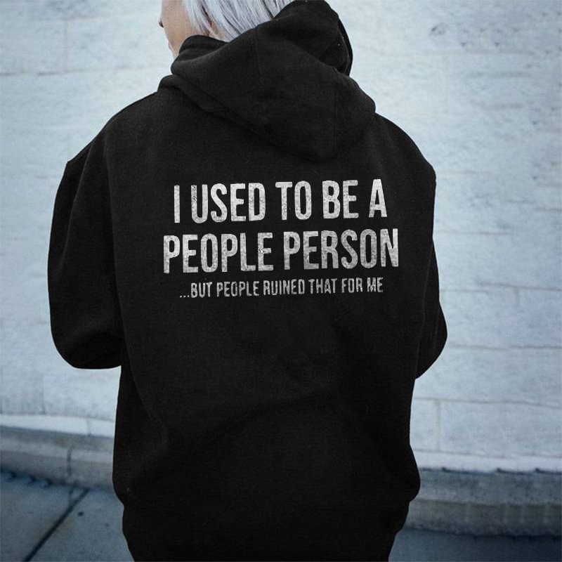 I Used To Be A People Person...but People Ruined That For Me Hoodie - Krazyskull