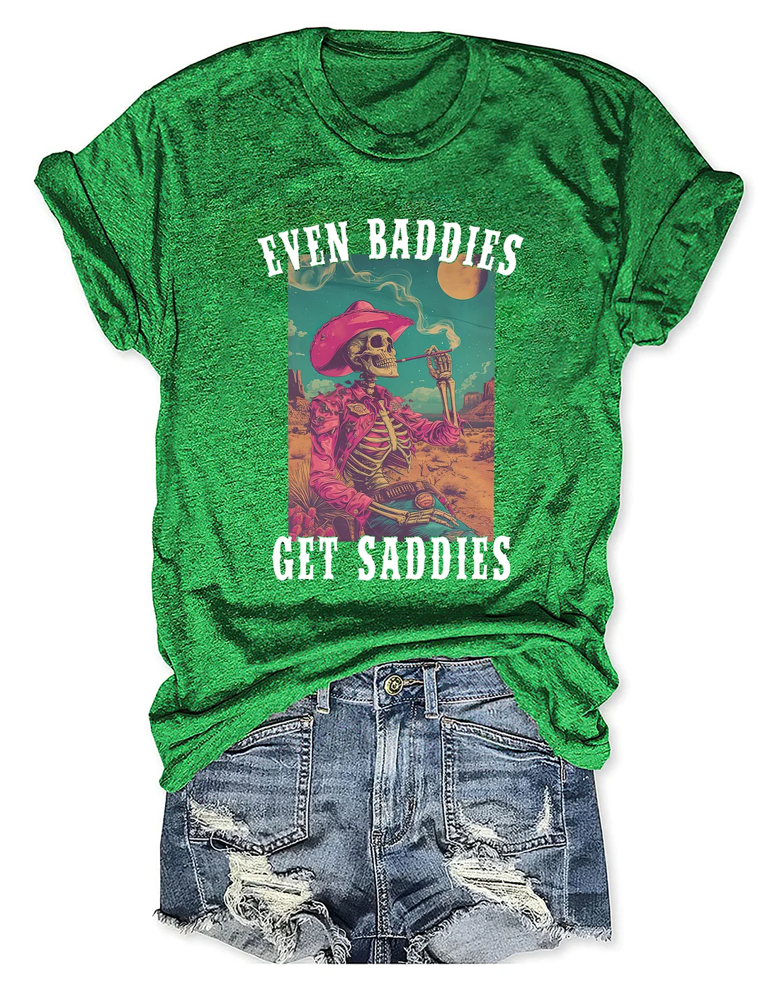 Even Baddies Get Saddies T-Shirt
