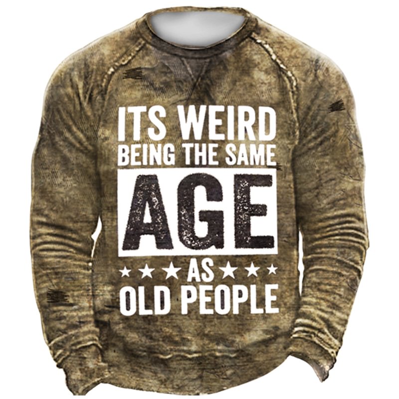 It's Weird Being The Same Age As Old People Men's Sweatshirt-Compassnice®