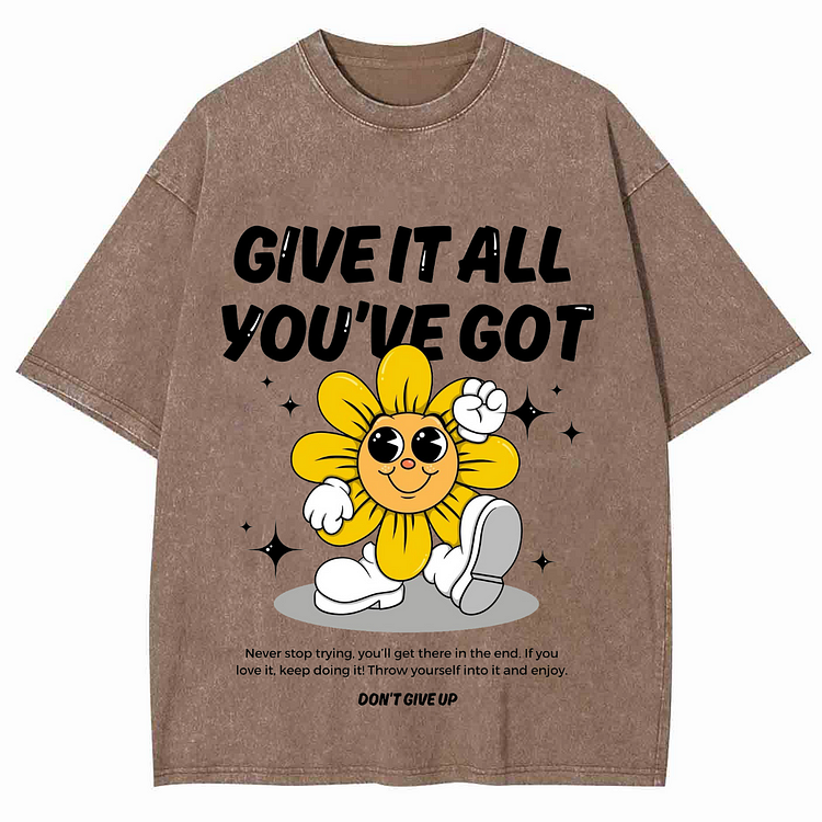 GIVE IT ALL YOU'VE GOT Unisex Washed Crew Neck Short Sleeve T-Shirt