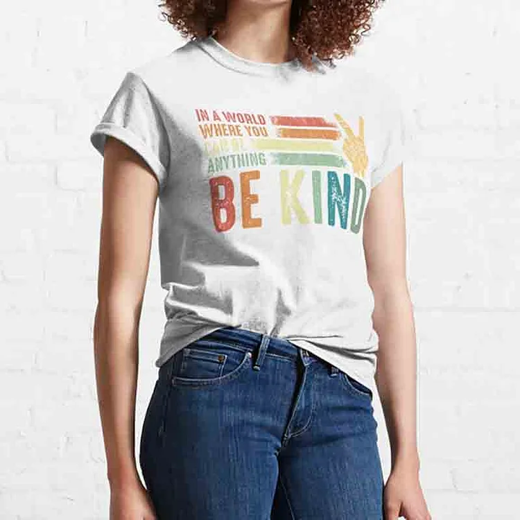 Comstylish In A World Where You Can Be Anything Be Kind Letter Print T-Shirt