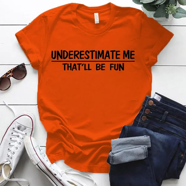 Cute Underestimate Me Tha'll Be Fun Print T-shirts For Women Summer Lovely Short Sleeve Casual T-shirts Funny Ldies Round Neck Tops