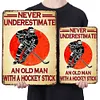 NEVER UNDERESTIMATE AN OLD MAN WITH A HOCKEY STICK - Metal Tin Signs(8*12Inch/12*16Inch)