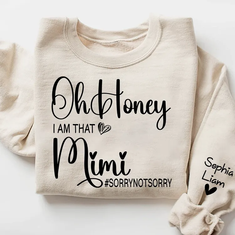 Custom Mimi Sweatshirt with Kids Names on Sleeve, Oh Honey I Am That Mimi Design, Funny Personalized Grandma Family Shirt