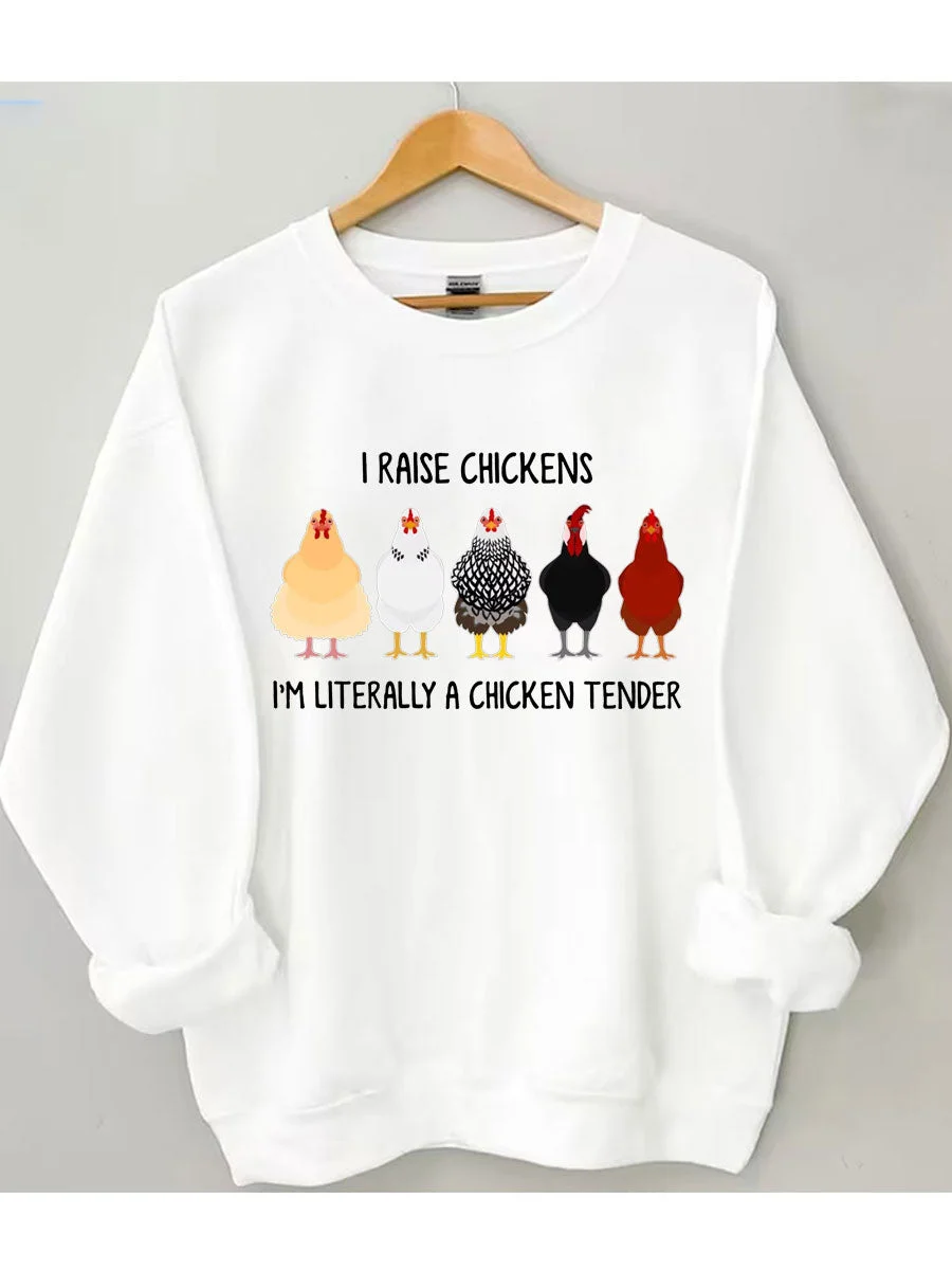 I Raise Chickens I'm Literally A Chicken Tender Sweatshirt