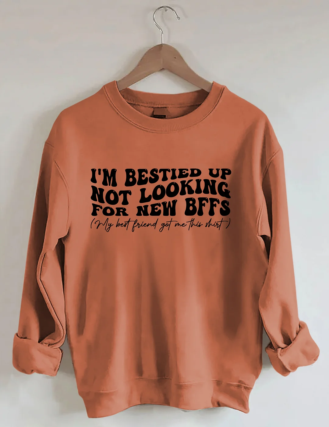I'm Bestied Up Not Looking For New Bffs Sweatshirt