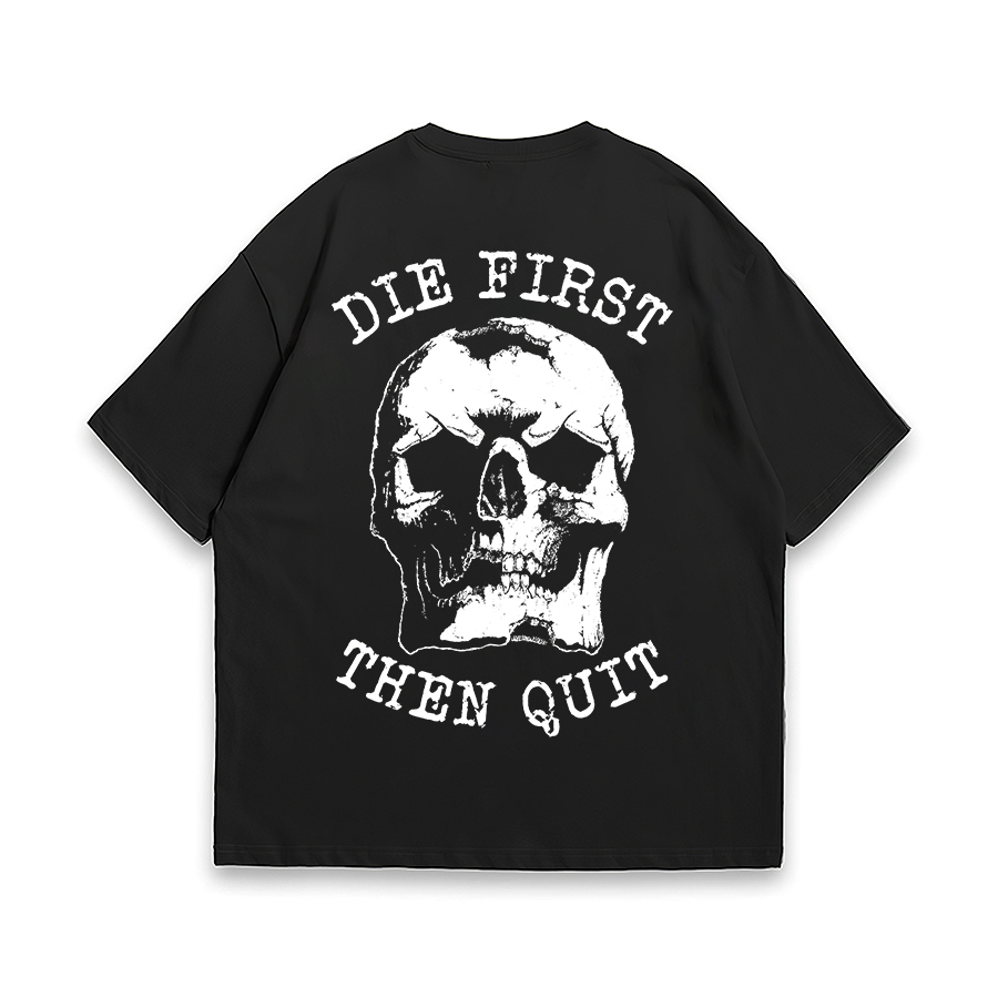 Die First Then Quit Oversized T-shirts - Livereid