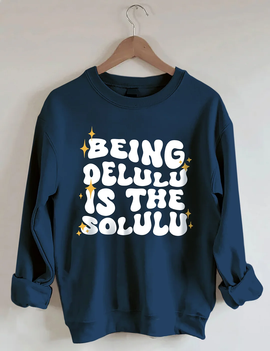 Being Delulu Is The Solulu Sweatshirt