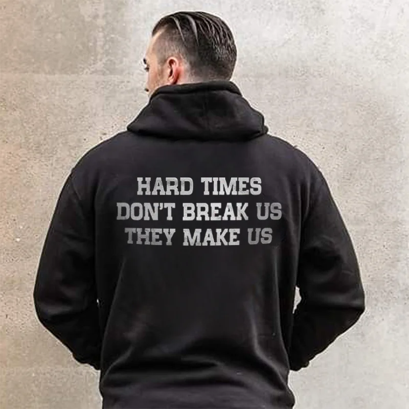 UPRANDY Hard Times Don't Break Us They Make Us Printed Men's Hoodie -  UPRANDY