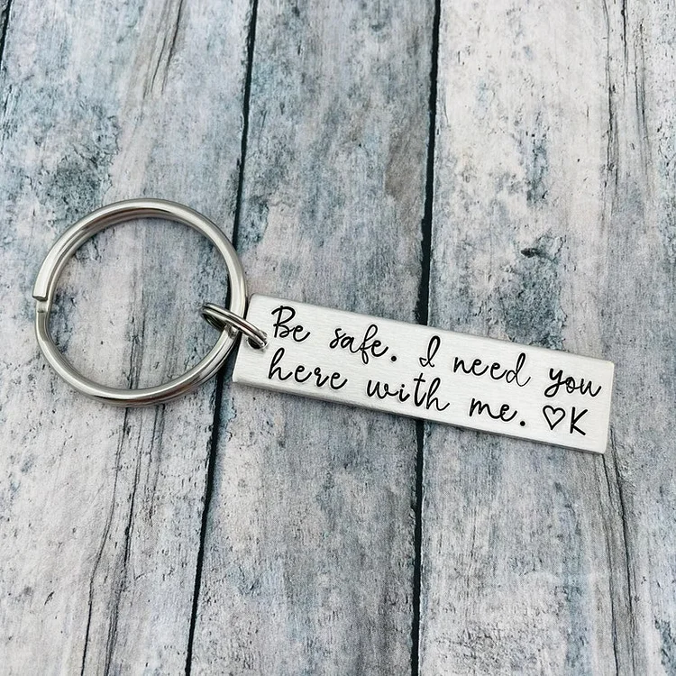 Be Safe I Need You Here With Me Keychain Custom Initial Couple Keychain