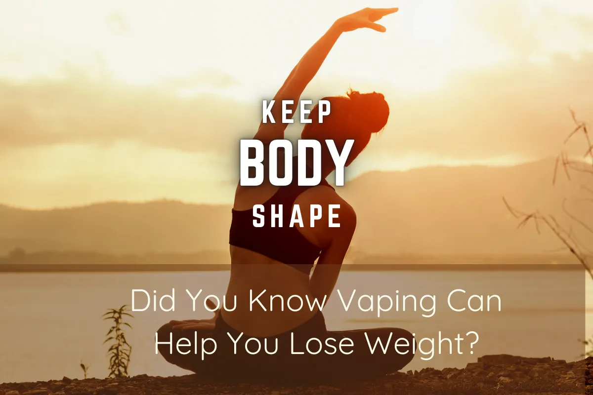 Can Vaping Help You Stay in Shape and Lose Weight?