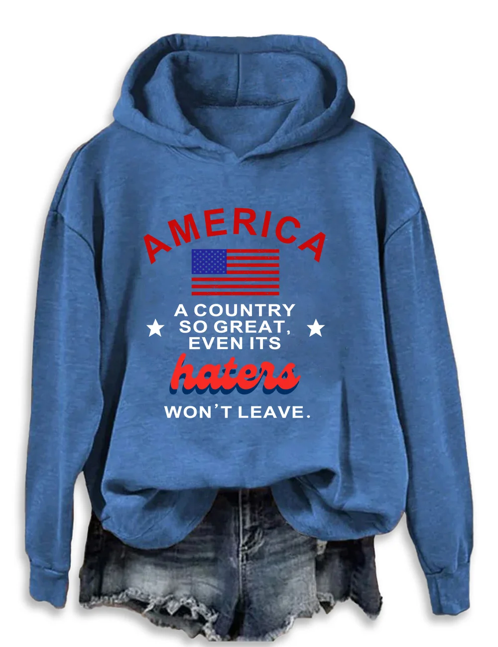 America A Country So Great Even Its Haters Won't Leave Hoodie