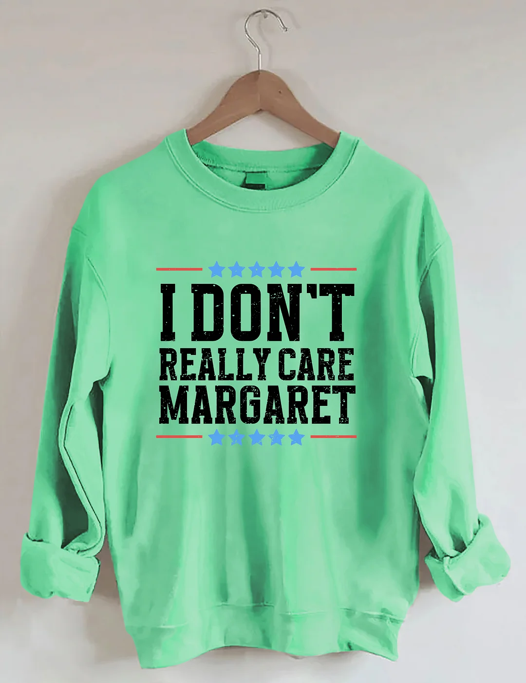 I Don't Really Care Margaret Sweatshirt