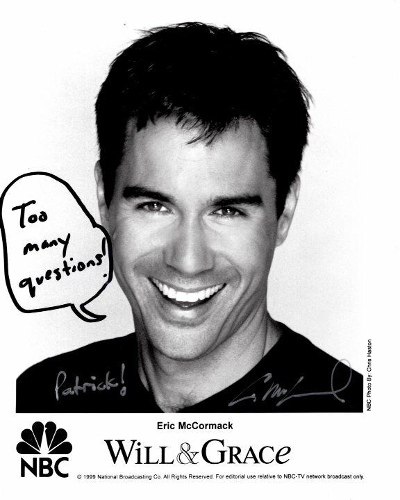 ERIC MCCORMACK Autographed WILL &GRACE Photo Poster paintinggraph - To Patrick GREAT CONTENT