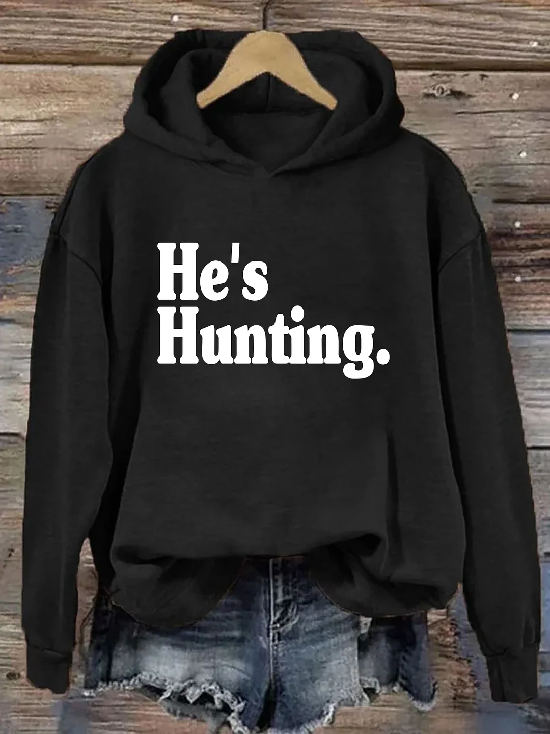 He's Hunting Hoodie