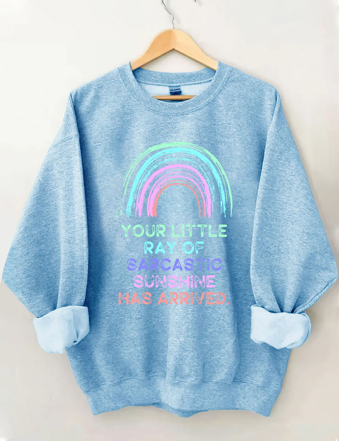 Your Little Ray Of Sarcastic Sunshine Has Arrived Sweatshirt