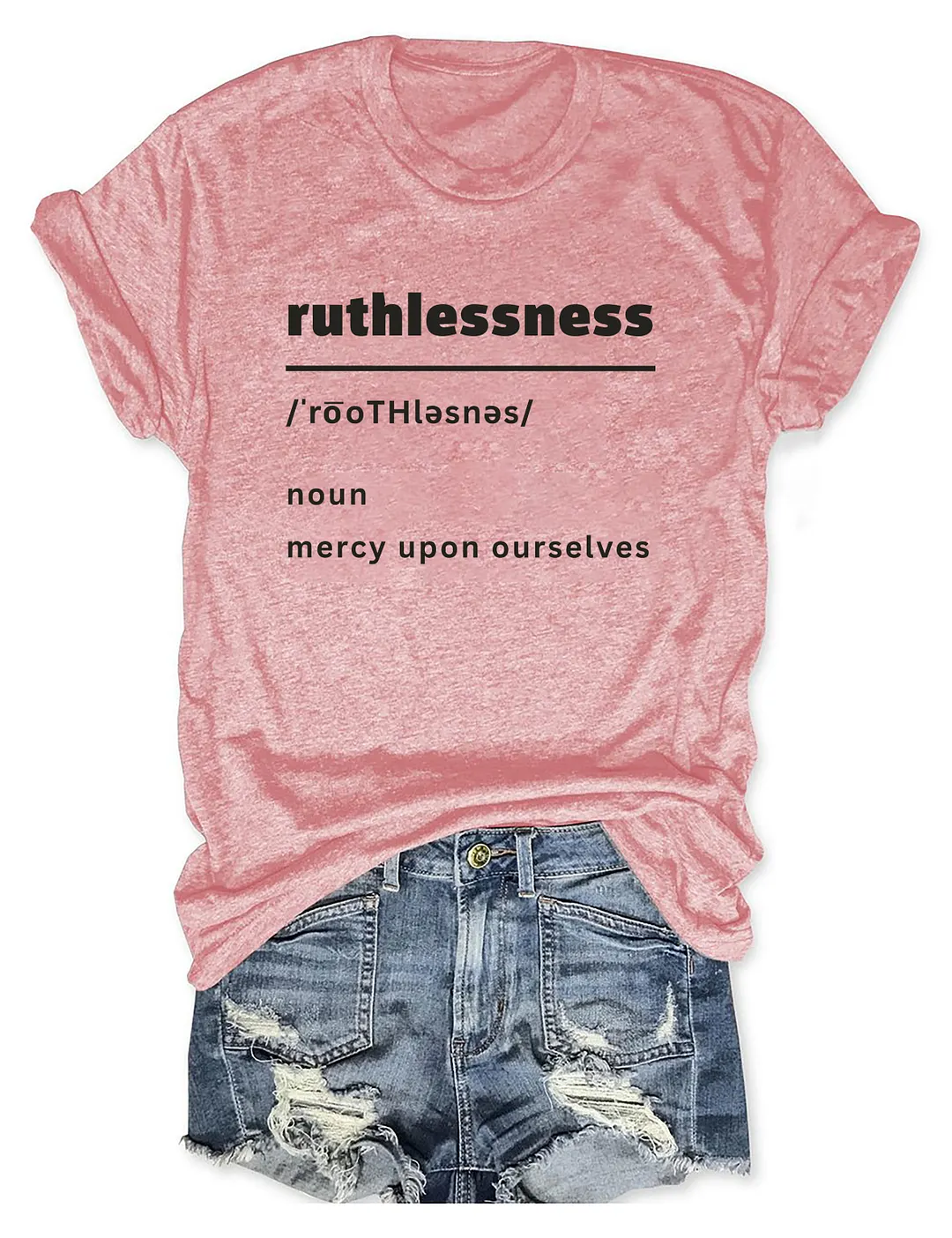 Ruthlessness Mercy Upon Ourselves T-shirt