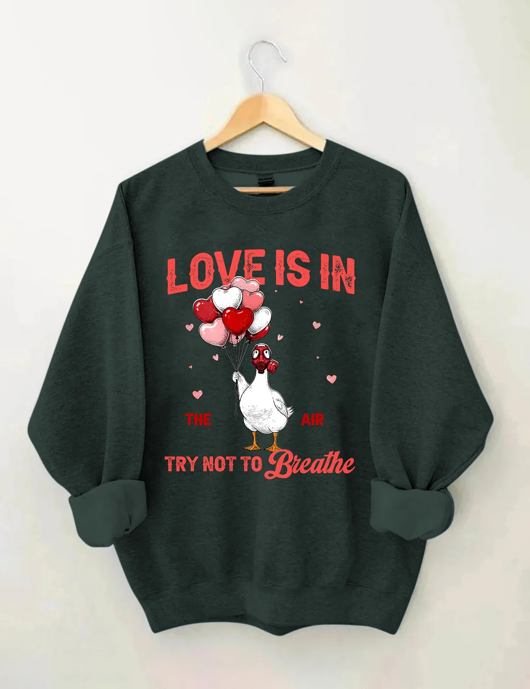 Love Is In The Air Try Not To Breathe Sweatshirt