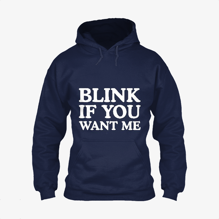 Blink If You Want Me, Slogan Classic Hoodie