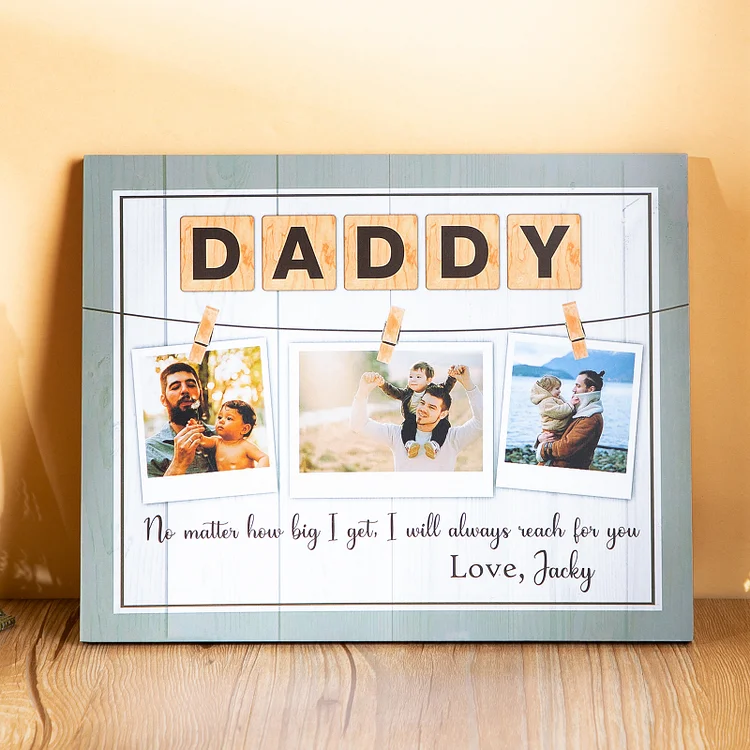 Custom No Matter How Big I Get I will Always Reach for You Canvas , To My Daddy Canvas, Father's Day Gift