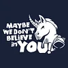 Maybe We Don't Believe In You T-Shirt