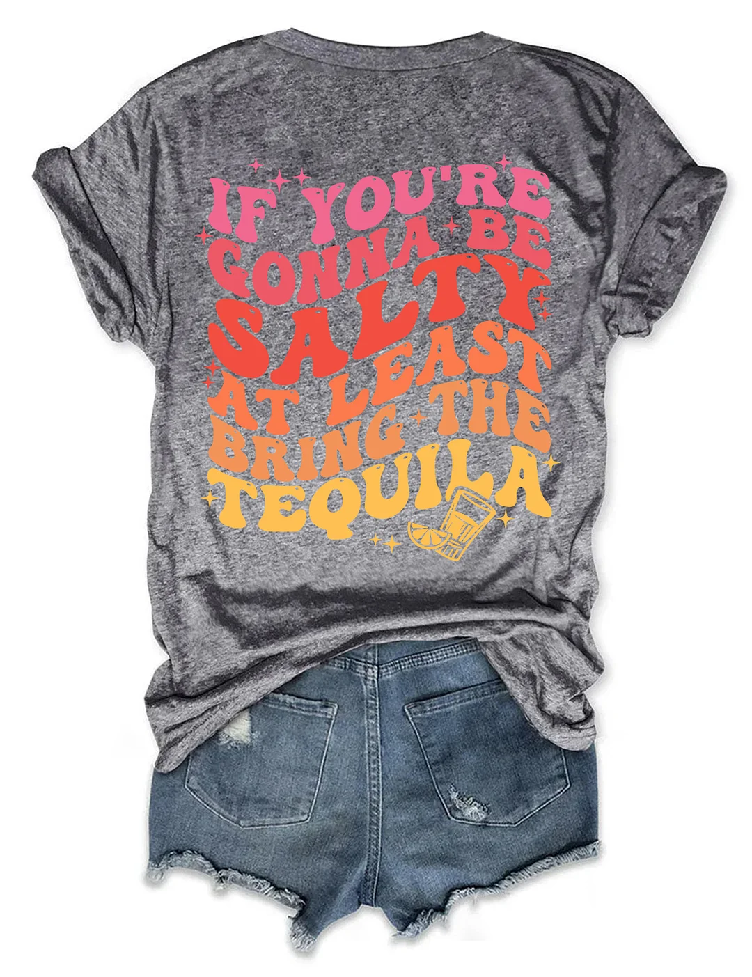 If You're Gonna Be Salty At Least Bring The Tequila T-shirt